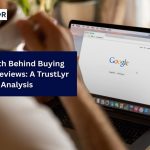 The Truth Behind Buying Google Reviews: A TrustLyr Analysis